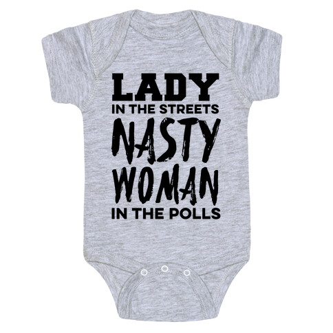 Lady in the Streets Nasty Woman in the Polls Baby One-Piece