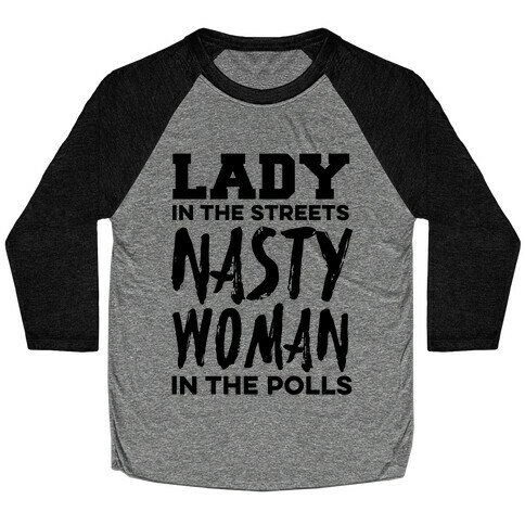 Lady in the Streets Nasty Woman in the Polls Baseball Tee