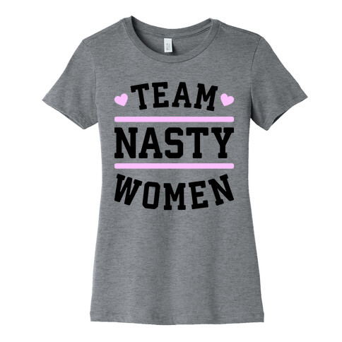 Team Nasty Women Womens T-Shirt