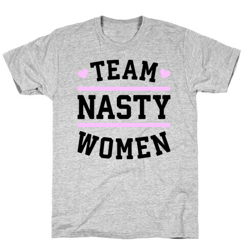 Team Nasty Women T-Shirt