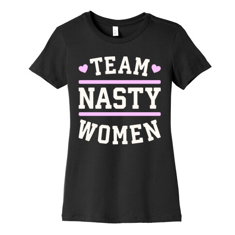 Team Nasty Women Womens T-Shirt