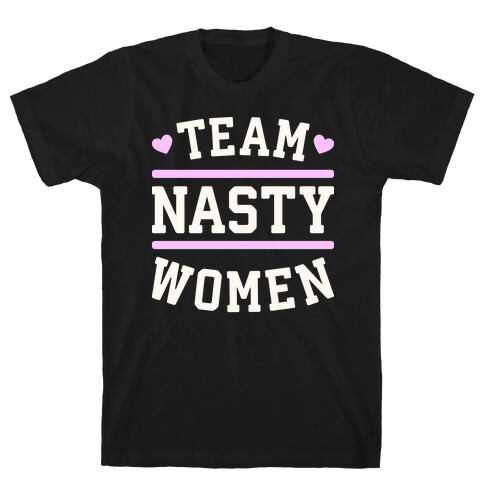 Team Nasty Women T-Shirt