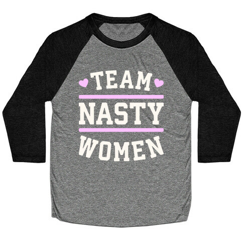 Team Nasty Women Baseball Tee
