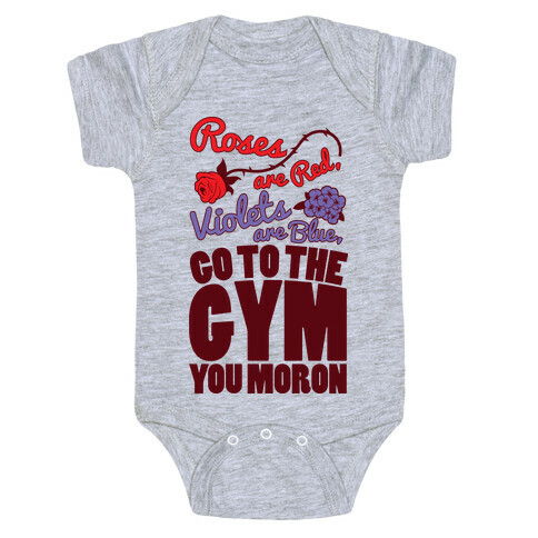 Roses Are Red Violets Are Blue Go To The Gym You Moron Baby One-Piece