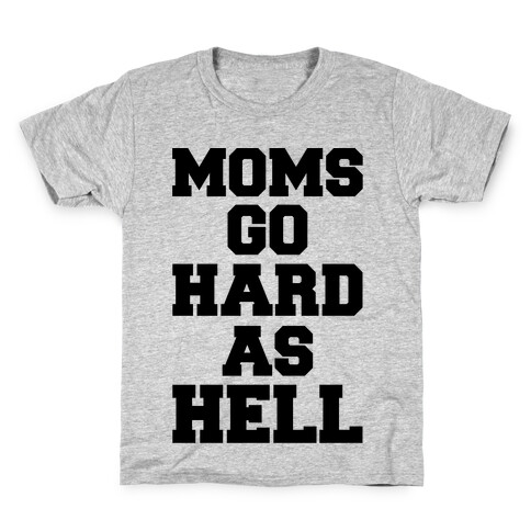 Moms Go Hard As Hell Kids T-Shirt