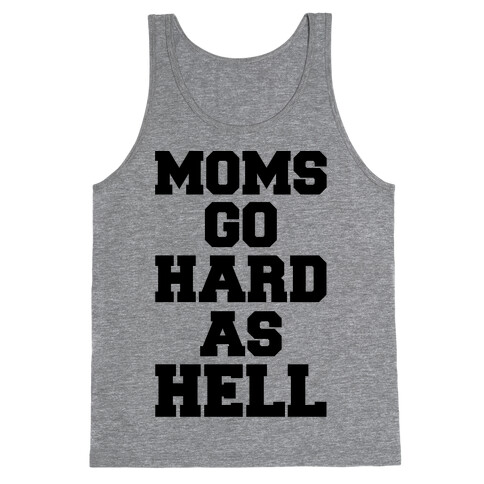 Moms Go Hard As Hell Tank Top