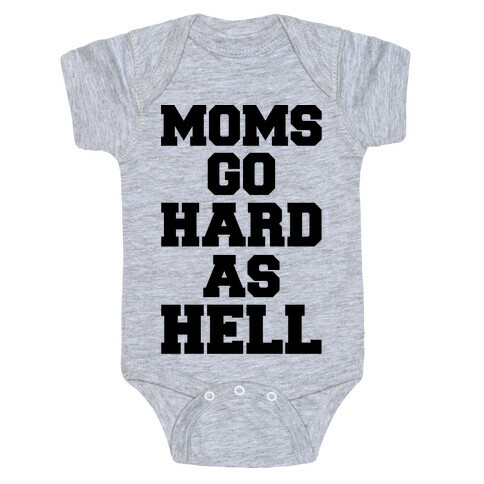 Moms Go Hard As Hell Baby One-Piece