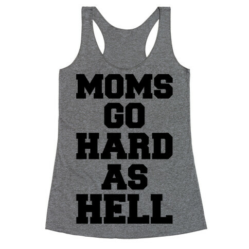 Moms Go Hard As Hell Racerback Tank Top