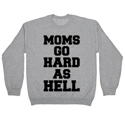 Moms Go Hard As Hell Pullover