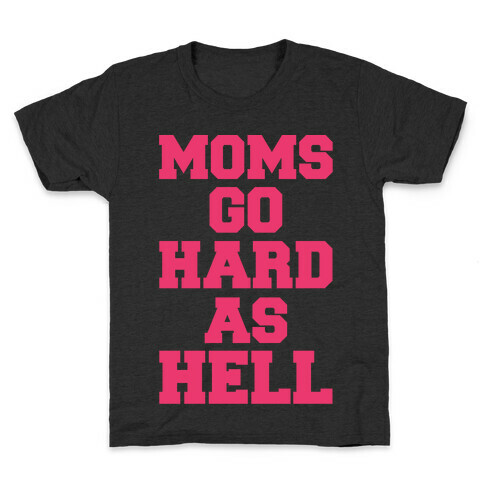 Moms Go Hard As Hell Kids T-Shirt