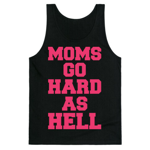 Moms Go Hard As Hell Tank Top