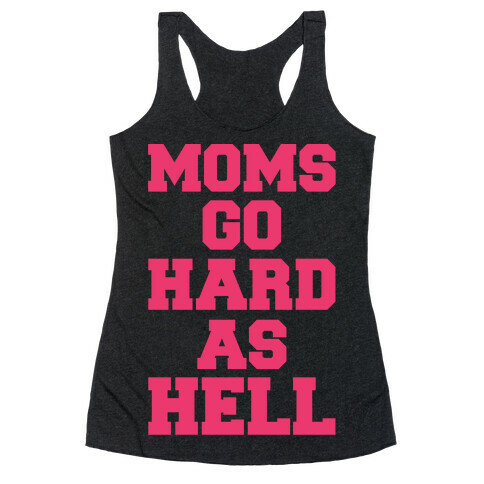 Moms Go Hard As Hell Racerback Tank Top