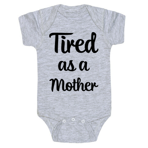 Tired As A Mother Baby One-Piece