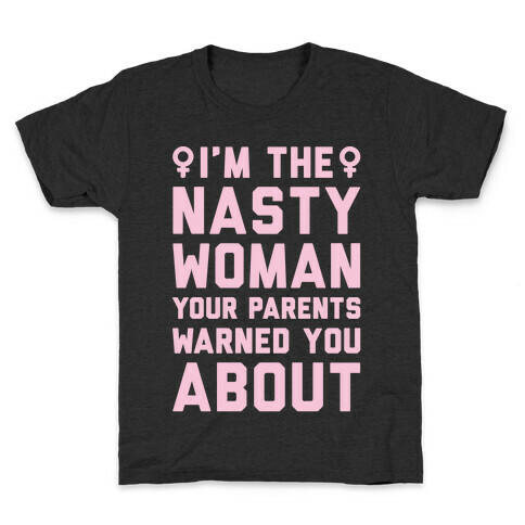 I'm The Nasty Woman Your Parents Warned You About White Print Kids T-Shirt