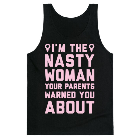I'm The Nasty Woman Your Parents Warned You About White Print Tank Top