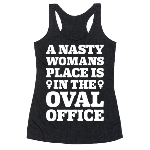 A Nasty Womans Place Is In The Oval Office White Print Racerback Tank Top