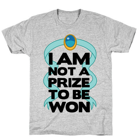 I Am Not A Prize To Be Won T-Shirt