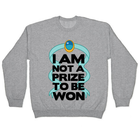 I Am Not A Prize To Be Won Pullover