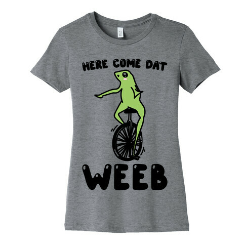 Here Come Dat Weeb Womens T-Shirt