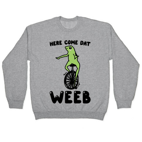 Here Come Dat Weeb Pullover