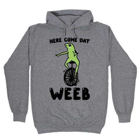 Here Come Dat Weeb Hooded Sweatshirt