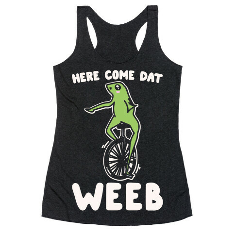 Here Come Dat Weeb White Print Racerback Tank Top