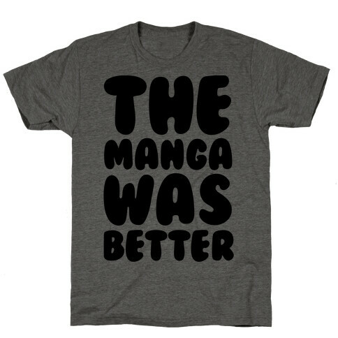 The Manga Was Better T-Shirt
