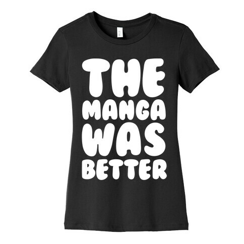 The Manga Was Better Womens T-Shirt