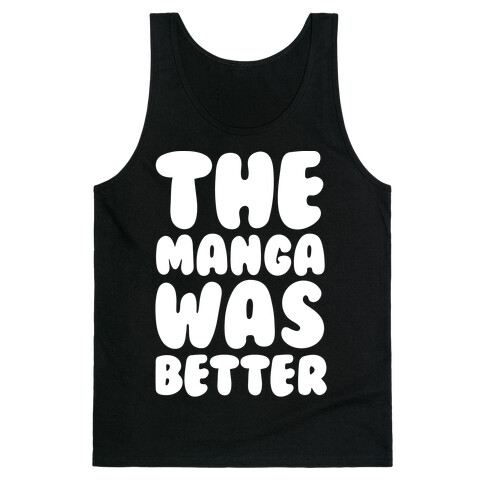 The Manga Was Better Tank Top