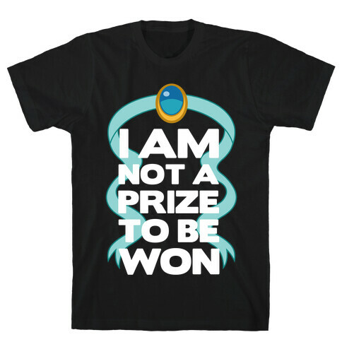 I Am Not A Prize To Be Won T-Shirt