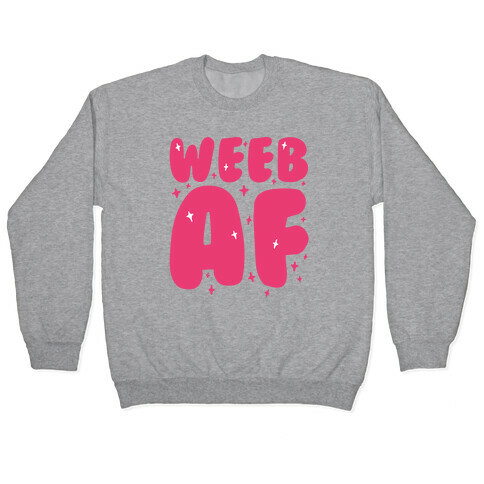 Weeb AF Pullover