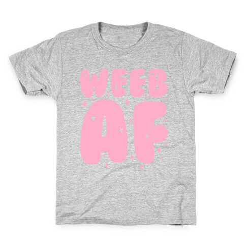 Weeb AF Kids T-Shirt
