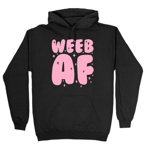 Weeb AF Hooded Sweatshirt
