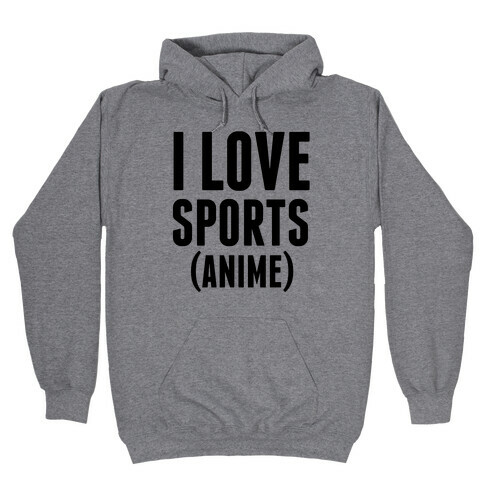 I Love Sports (Anime) Hooded Sweatshirt