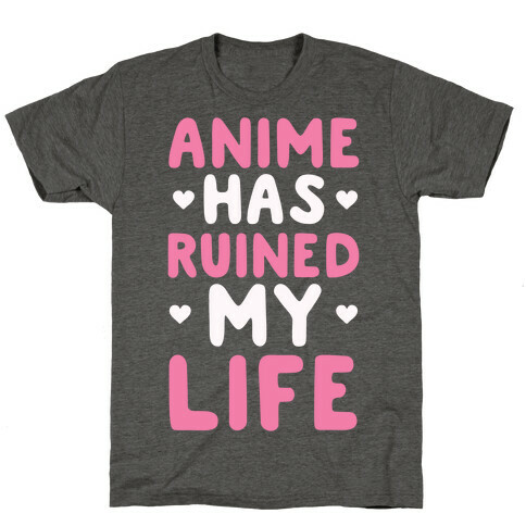 Anime Has Ruined My Life T-Shirt