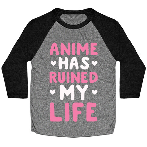 Anime Has Ruined My Life Baseball Tee