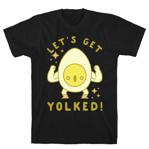 Let's Get Yolked T-Shirt