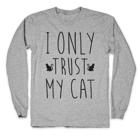 I Only Trust My Cat Long Sleeve T-Shirt