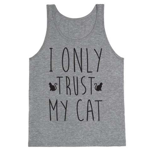 I Only Trust My Cat Tank Top