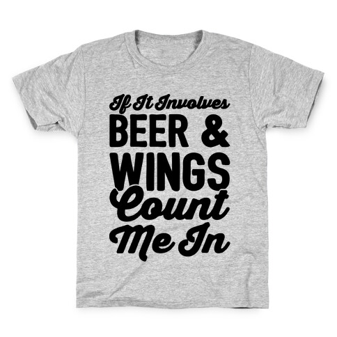 If It Involves Beer and Wings Count Me In Kids T-Shirt