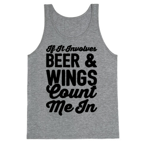 If It Involves Beer and Wings Count Me In Tank Top