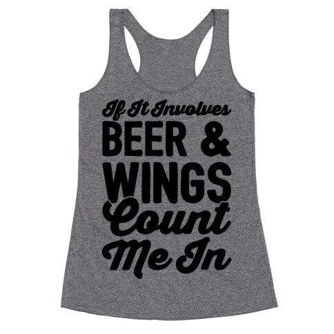 If It Involves Beer and Wings Count Me In Racerback Tank Top