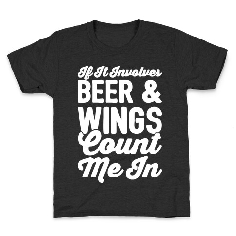 If It Involves Beer and Wings Count Me In White Font Kids T-Shirt