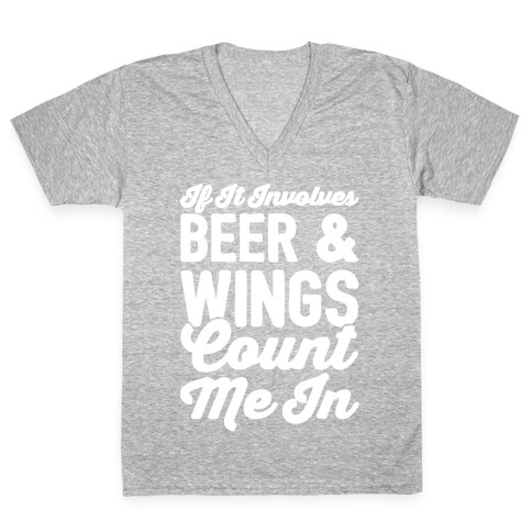 If It Involves Beer and Wings Count Me In White Font V-Neck Tee Shirt