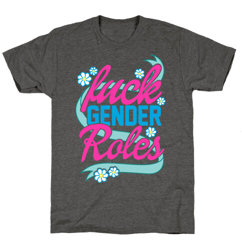 F*** Gender Roles T-Shirt