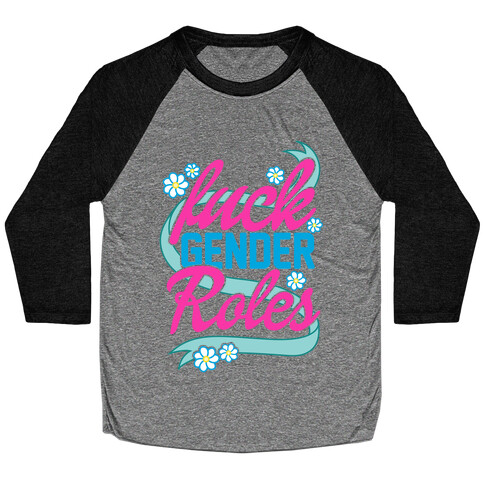 F*** Gender Roles Baseball Tee