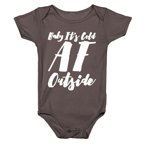 Baby It's Cold Af Outside Parody White Font  Baby One-Piece