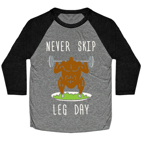 Never Skip Leg Day Baseball Tee