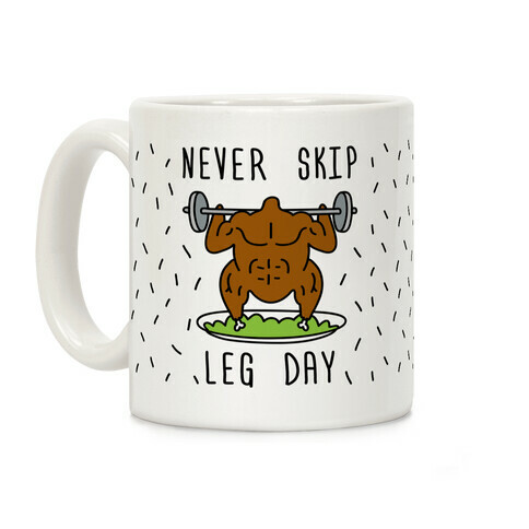 Never Skip Leg Day Coffee Mug