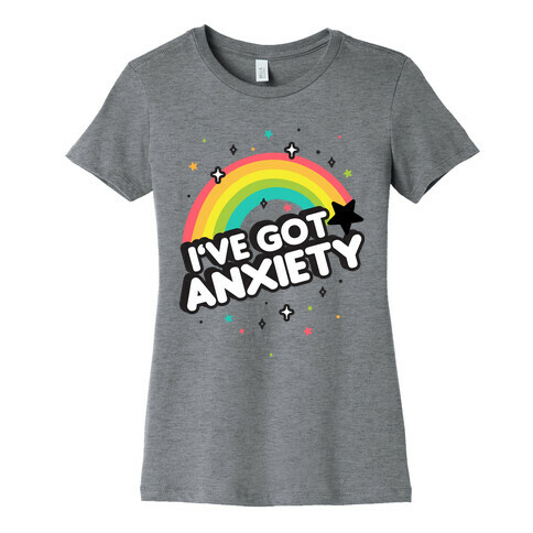 I've Got Anxiety Rainbow Womens T-Shirt